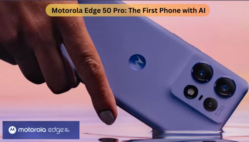 Motorola Edge 50 Pro: The First Phone With AI